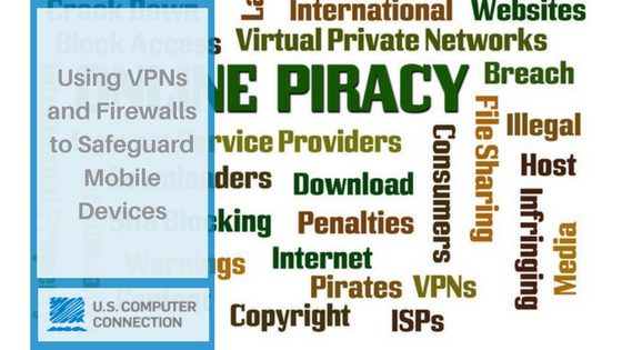 Using VPNs and Firewalls to Safeguard Mobile Devices