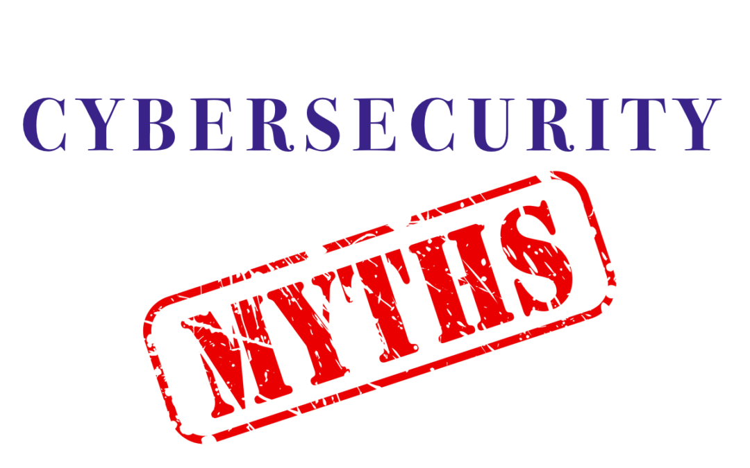 Busting Four Popular Cybersecurity Myths